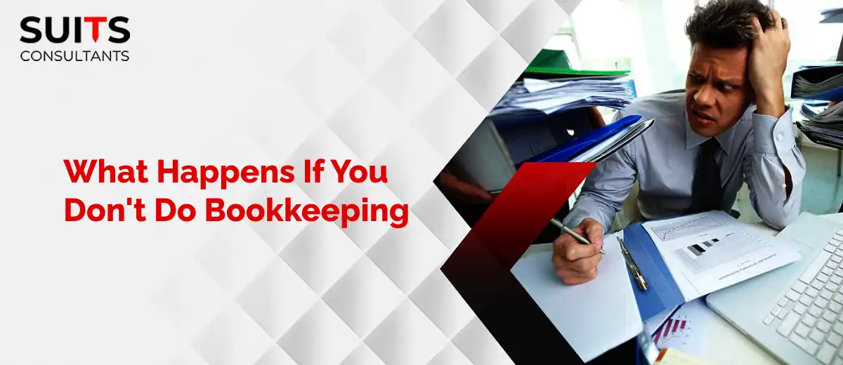 What Happens If You Don't Do Bookkeeping