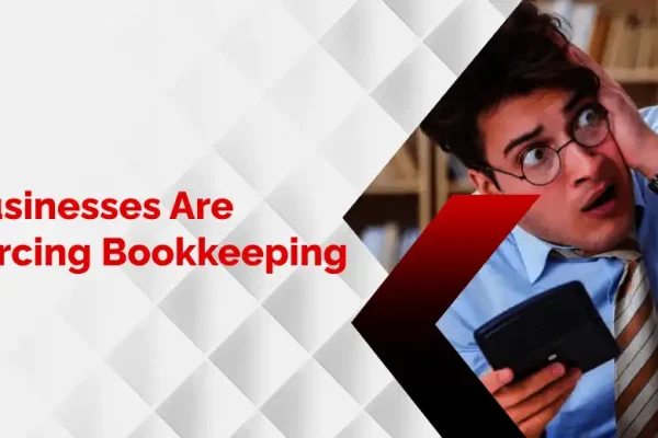 Why Businesses Are Outsourcing Bookkeeping